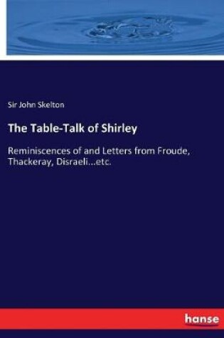 Cover of The Table-Talk of Shirley