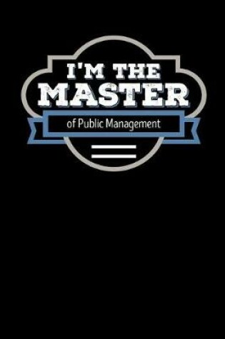 Cover of I'm the Master of Public Management