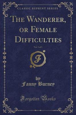 Book cover for The Wanderer, or Female Difficulties, Vol. 5 of 5 (Classic Reprint)