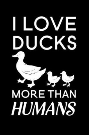 Cover of I love ducks more than humans