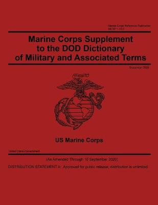 Book cover for Marine Corps Reference Publication MCRP 1-10.2 Marine Corps Supplement to the DOD Dictionary of Military and Associated Terms September 2020