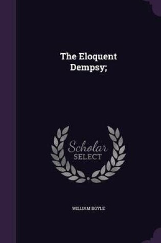 Cover of The Eloquent Dempsy;