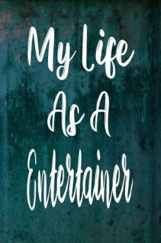 Cover of My Life As A Entertainer