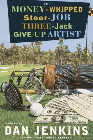 Cover of The Money-Whipped Steer-Job Three-Jack Give-Up Artist