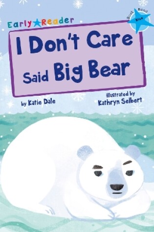 Cover of I Don't Care Said Big Bear