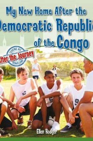 Cover of My New Home After the Democratic Republic of the Congo