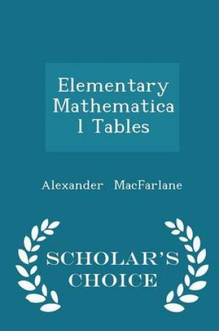 Cover of Elementary Mathematical Tables - Scholar's Choice Edition