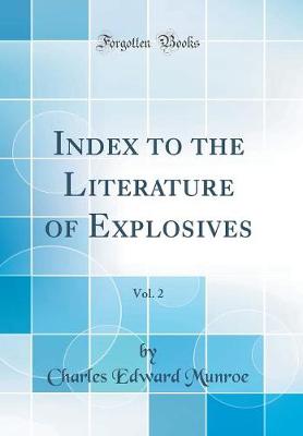 Book cover for Index to the Literature of Explosives, Vol. 2 (Classic Reprint)