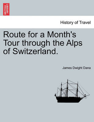 Book cover for Route for a Month's Tour Through the Alps of Switzerland.