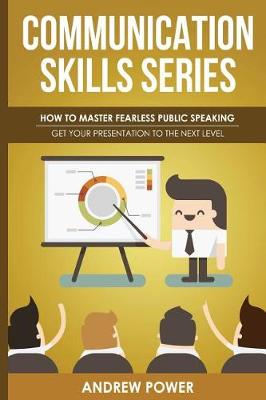 Cover of Communication Skills Series - How To Master Fearless Public Speaking