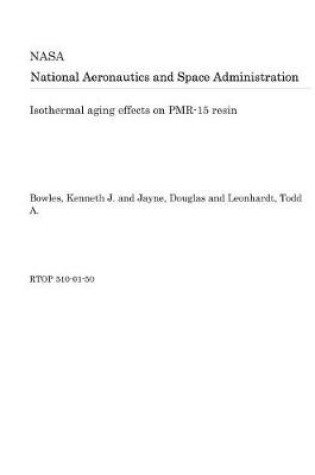 Cover of Isothermal Aging Effects on Pmr-15 Resin