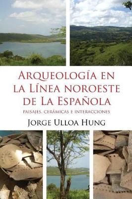 Book cover for Arqueologia en la Linea Noroeste de La Espanola