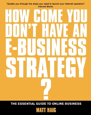 Book cover for How Come You Don't Have an E-business Strategy?