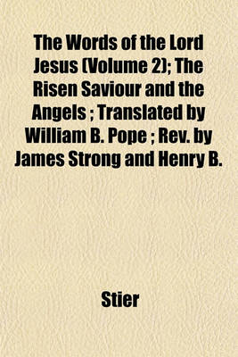 Book cover for The Words of the Lord Jesus (Volume 2); The Risen Saviour and the Angels; Translated by William B. Pope; REV. by James Strong and Henry B.