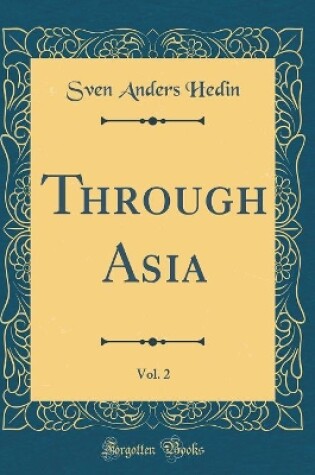 Cover of Through Asia, Vol. 2 (Classic Reprint)