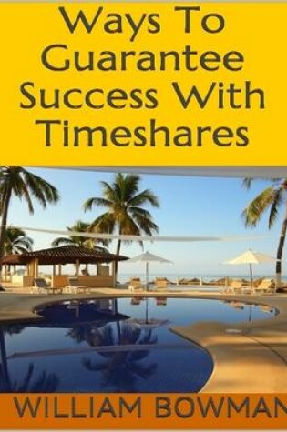 Cover of Ways to Guarantee Success With Timeshares