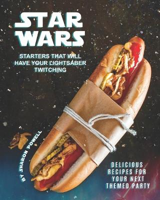 Book cover for Star Wars Starters that will Have Your Lightsaber Twitching