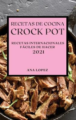 Book cover for Recetas de Cocina Crock-Pot 2021 (Crock Pot Recipes Spanish Edition)