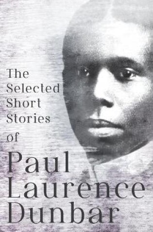 Cover of The Selected Short Stories of Paul Laurence Dunbar