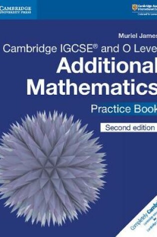 Cover of Cambridge IGCSE™ and O Level Additional Mathematics Practice Book