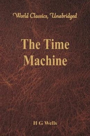 Cover of The Time Machine (World Classics, Unabridged)