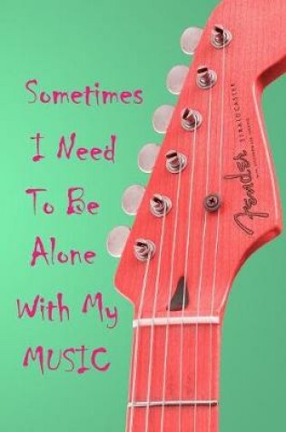 Cover of Sometimes I Need To Be Alone With My Music
