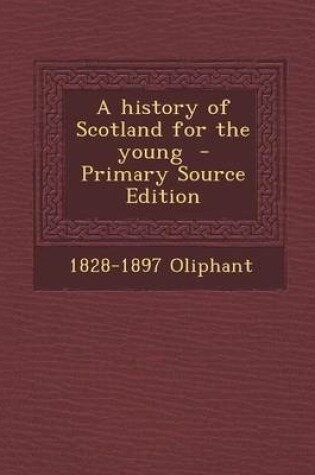 Cover of A History of Scotland for the Young - Primary Source Edition