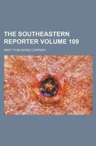 Cover of The Southeastern Reporter Volume 109