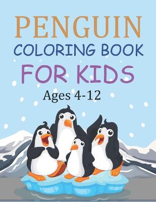 Book cover for Penguin Coloring Book For Kids Ages 4-12