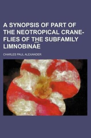 Cover of A Synopsis of Part of the Neotropical Crane-Flies of the Subfamily Limnobina E