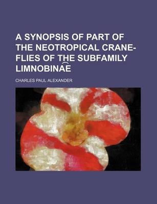 Book cover for A Synopsis of Part of the Neotropical Crane-Flies of the Subfamily Limnobina E