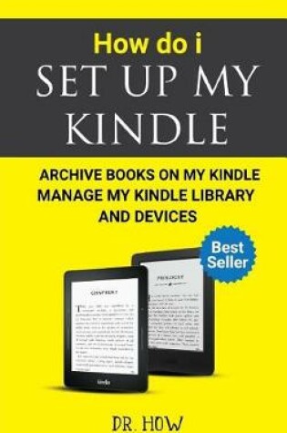 Cover of How Do I Set Up My Kindle, Archive Books on My Kindle, Manage My Kindle Library and Devices