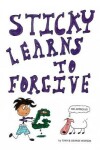 Book cover for Sticky Learns to Forgive