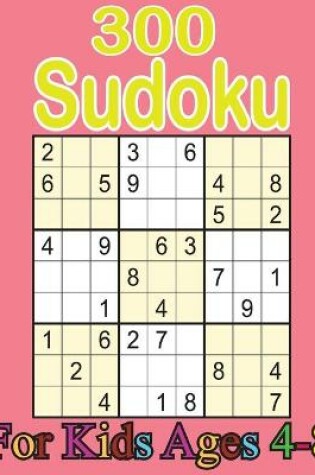 Cover of 300 sudoku for kids ages 4-8