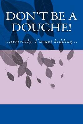 Book cover for Don't Be a Douche!