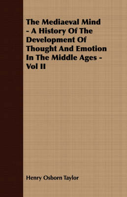 Book cover for The Mediaeval Mind - A History Of The Development Of Thought And Emotion In The Middle Ages - Vol II