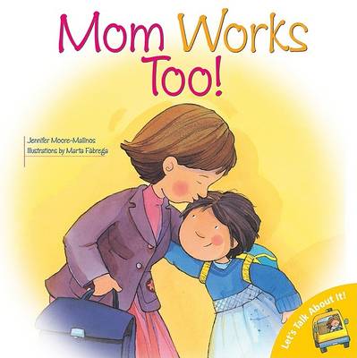 Cover of Mom Works Too!