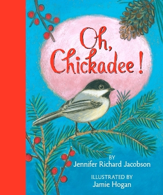 Book cover for Oh, Chickadee!