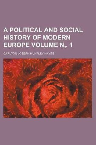 Cover of A Political and Social History of Modern Europe Volume N . 1