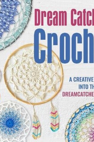 Cover of Dream Catchers Crochet