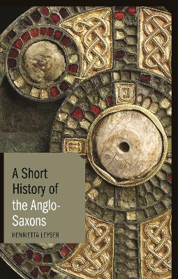 Book cover for A Short History of the Anglo-Saxons