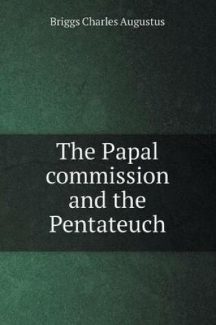 Cover of The Papal commission and the Pentateuch