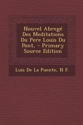 Cover of Nouvel Abrege Des Meditations Du Pere Louis Du Pont,