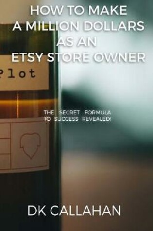 Cover of How to Make a Million Dollars as an Etsy Store Owner