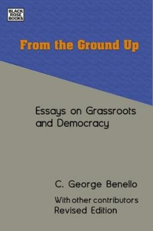 Cover of From the Ground Up - Essays on Grassroots Democracy