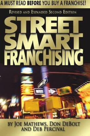 Cover of Street Smart Franchising: A Must Read Before You Buy a Franchise!