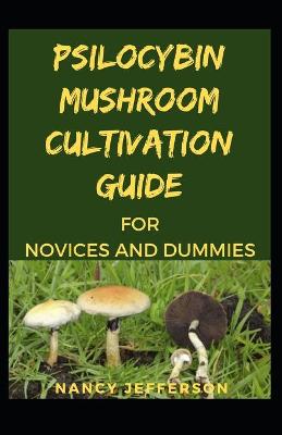 Book cover for Psilocybin Mushroom cultivation guide for novices and dummies