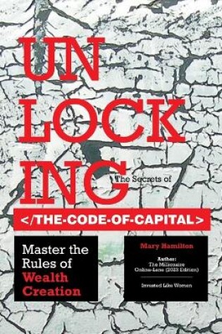 Cover of Unlocking the Secrets of the Code of Capital