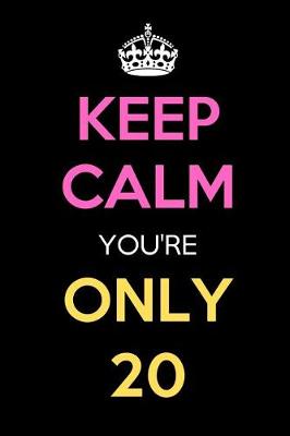 Book cover for Keep Calm You're Only 20