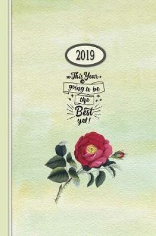 Cover of 2019 Planner - This Year Is Going To Be The Best Yet
